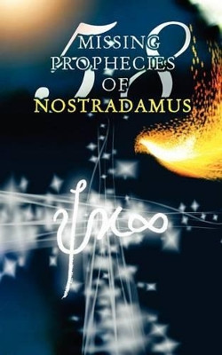 58 Missing Prophecies of Nostradamus by Amir M 9781939123145