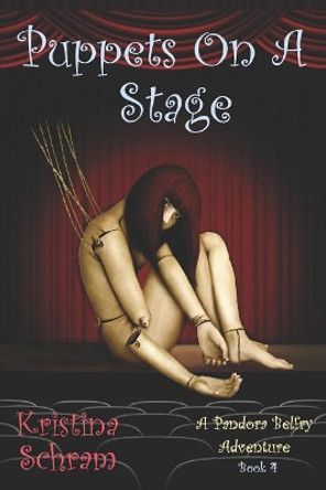 Puppets on a Stage: A Pandora Belfry Adventure by Kristina Schram 9781939397317