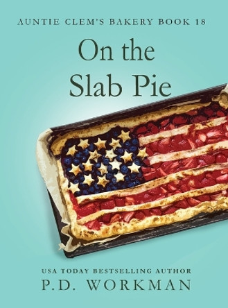 On the Slab Pie by P D Workman 9781774682333