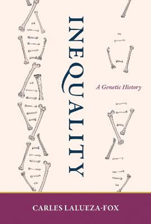 Inequality: A Genetic History by Carles Lalueza-Fox
