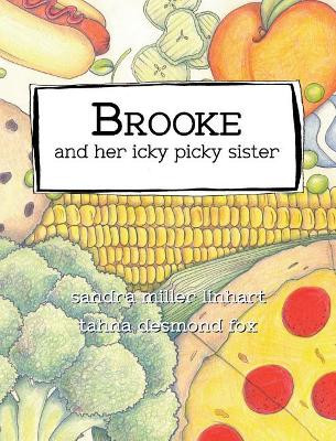 Brooke and Her Icky Picky Sister by Sandra Linhart 9781938505218