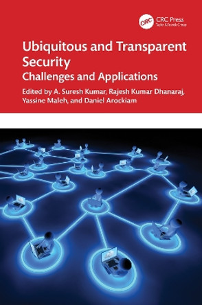 Ubiquitous and Transparent Security: Challenges and Applications by A. Suresh Kumar 9781032424071