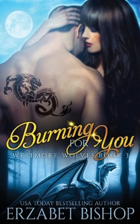 Burning For You by Erzabet Bishop 9781773572635