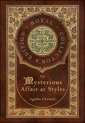 They Mysterious Affair at Styles (Royal Collector's Edition) (Case Laminate Hardcover with Jacket) by Agatha Christie 9781774761007