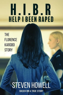 H.I.B.R Help I Been Raped by Steven Howell 9781777336516