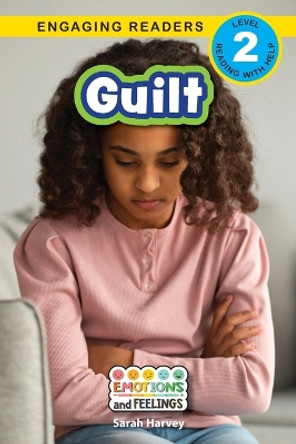 Guilt: Emotions and Feelings (Engaging Readers, Level 2) by Sarah Harvey 9781778781612