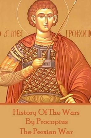 History of the Wars by Procopius - The Persian War by Procopius 9781785431395