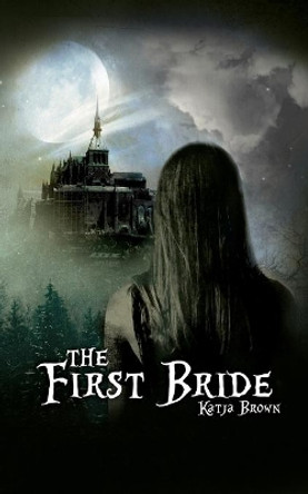 The First Bride by Katja Brown 9781786295217