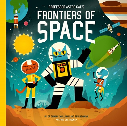 Professor Astro Cat's Frontiers of Space by Dominic Walliman