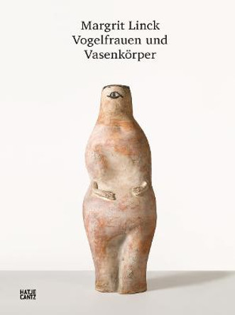 Margrit Linck: Bird Women and Vase Bodies by Beat Wismer