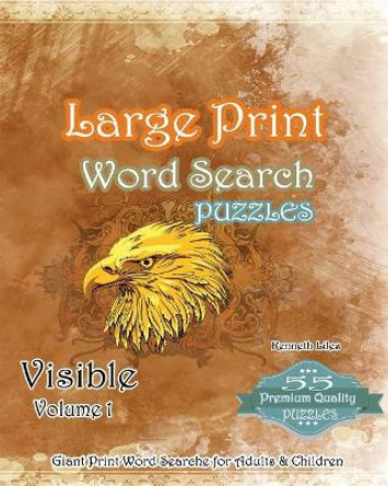 Large Print Word Search Puzzles Visible Volume 1: Large Print Word Search Puzzles and Games by Kenneth Liles 9781539903642