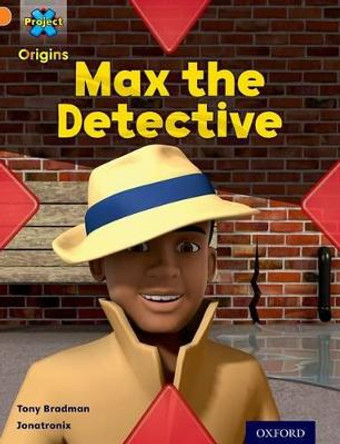 Project X Origins: Orange Book Band, Oxford Level 6: What a Waste: Max the Detective by Tony Bradman