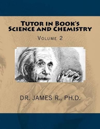 Tutor in Book's Science and Chemistry: Volume 2 by Ph D James R 9781539681878