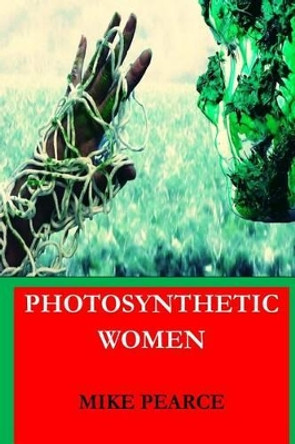 Photosynthetic Women by Mike Pearce 9781539744917