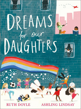 Dreams for our Daughters by Ruth Doyle