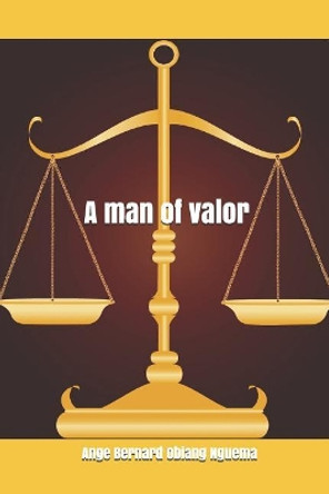 A Man of Valor by Ange Bernard Obiang Nguema 9781797732732
