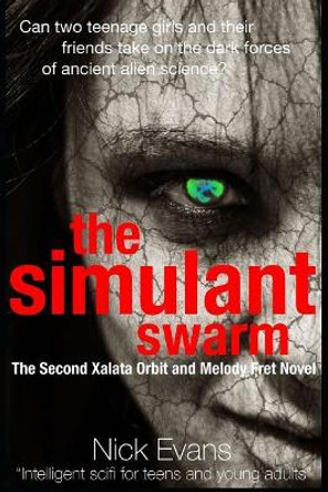 The Simulant Swarm: The Second Xalata Orbit and Melody Fret Novel by Nick Evans 9781797946894