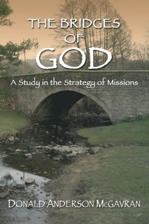 Bridges of God by Donald McGavran 9781597522502