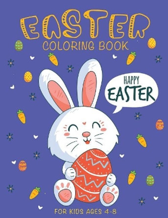 Easter Coloring Book: Happy Easter Coloring Book for Kids Ages 4-8 by Happy Kid Press 9781798429471
