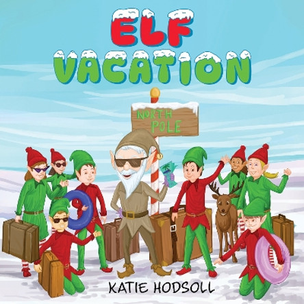 Elf vacation by Katie Hodsoll 9781838759148