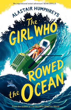 The Girl Who Rowed the Ocean by Alastair Humphreys