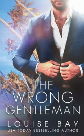 The Wrong Gentleman by Louise Bay 9781804569894