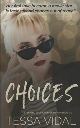 Choices: A Second Chance Lesbian Romance by Tessa Vidal 9781790253661
