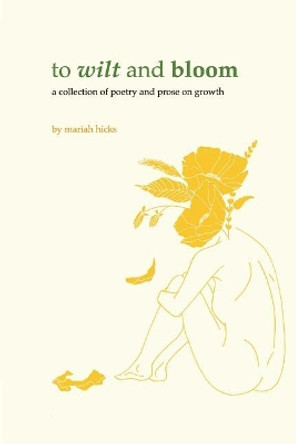 To Wilt and Bloom: A Collection of Poetry and Prose on Growth by Candace Sanders 9781790404865