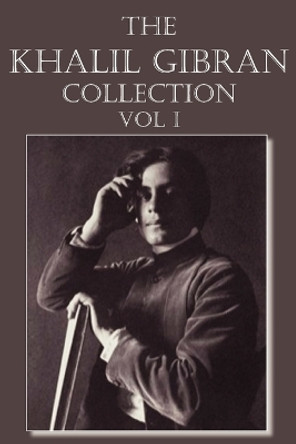 The Khalil Gibran Collection Volume I by Kahlil Gibran 9781612039930