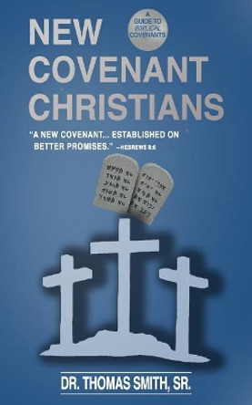 New Covenant Christians by Thomas E Smith Sr 9781795499316