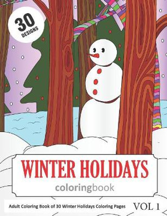 Winter Holidays Coloring Book: 30 Coloring Pages of Winter Holiday Designs in Coloring Book for Adults (Vol 1) by Sonia Rai 9781793092342