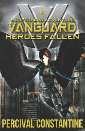 Vanguard: Heroes Fallen: A Superhero Adventure by Percival Constantine 9781793214652