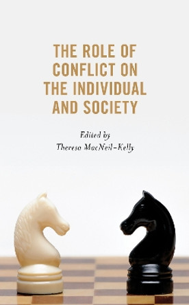 The Role of Conflict on the Individual and Society by Theresa MacNeil-Kelly 9781793620668