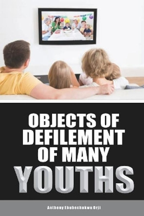 Object of Defilement of Many Youths by Anthony Orji 9781793996718