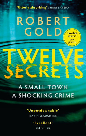 Twelve Secrets: 'I couldn't put it down for a single second' LISA JEWELL by Robert Gold