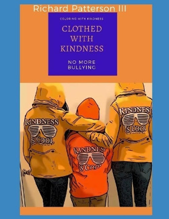 Clothed with Kindness: Coloring with Kindness by Richard Patterson III 9781794610330