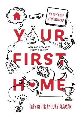 Your First Home: The Proven Path to Homeownership by Gary Keller 9781885167934