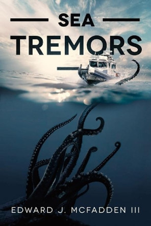 Sea Tremors by Edward J McFadden III 9781922323040