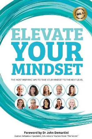 Elevate Your Mindset by Benjamin J Harvey 9781925471328