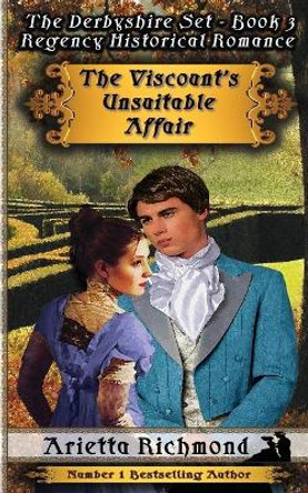 The Viscount's Unsuitable Affair: Regency Historical Romance by Arietta Richmond 9781925499544