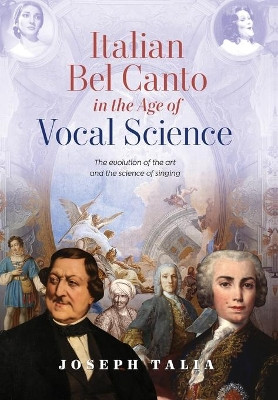 Italian Bel Canto in the Age of Vocal Science by Joseph Talia 9781925644296