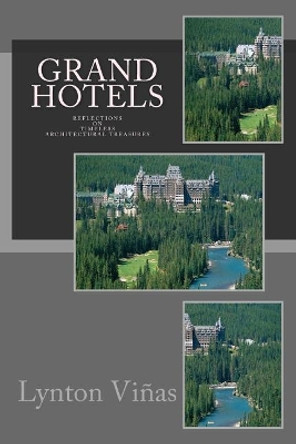 Grand Hotels: Reflections on Timeless Architectural Treasures by Lynton Vinas 9781928183273