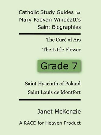 Race for Heaven's Catholic Study Guides for Mary Fabyan Windeatt's Saint Biographies Grade 7 by Janet P McKenzie 9781934185094