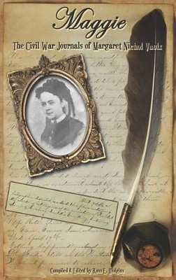 Maggie: The Civil War Journals of Maggie N. Vaulx by Ross E Hudgins 9781935271772