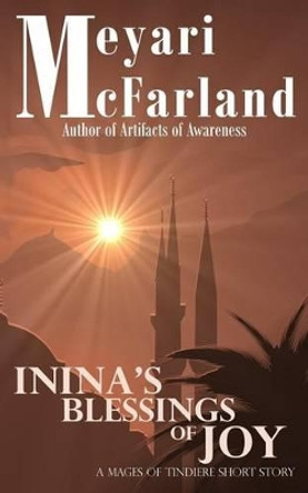Inina's Blessings of Joy: A Mages of Tindiere Short Novel by Meyari McFarland 9781939906038