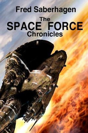 The Space Force Chronicles by Joan Spicci Saberhagen 9781937422400