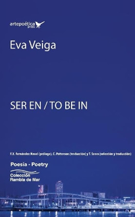 Ser en / To Be In/ Ser en Eva Veiga by Francisco X Fernandez Naval 9781940075914