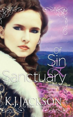 Of Sin & Sanctuary: A Revelry's Tempest Novel by K J Jackson 9781940149257