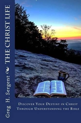 The Christ Life by Greg H Sergent 9781940609553