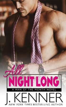 All Night Long by J Kenner 9781940673790